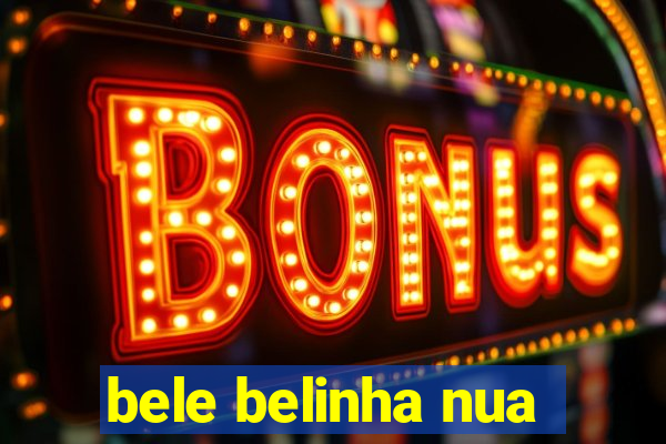 bele belinha nua